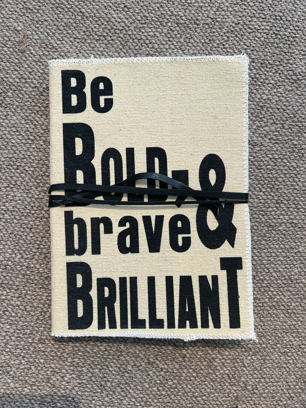 Notebook be bold,brave&brilliant